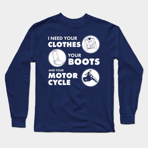 I Need your Clothes your boots and your Motorcycle Long Sleeve T-Shirt by Meta Cortex